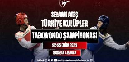 2025 ‘Selami Ateş’ TÜRKİYE KULÜPLER TAEKWONDO ŞAMPİYONASI